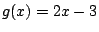 $ g(x)=2x-3$